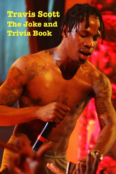 Travis Scott: The Joke and Trivia Book