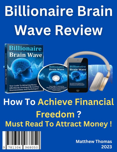 Billionaire Brain Wave Review - How To Achieve Financial Freedom Using Billionaire Brain Wave?