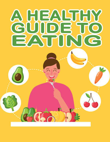 A GUIDE TO HEALTHY EATING