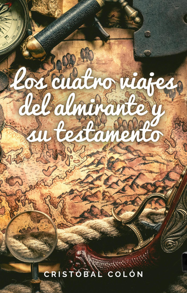 Los cuatro viajes del Almirante y su testamento