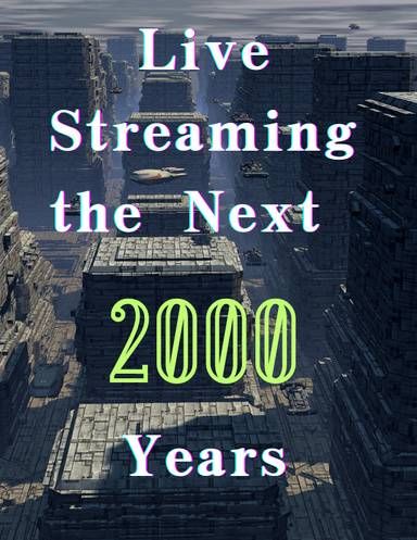 Live Streaming the Next 2,000 Years