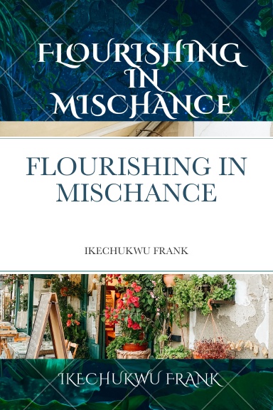 FLOURISHING IN MISCHANCE