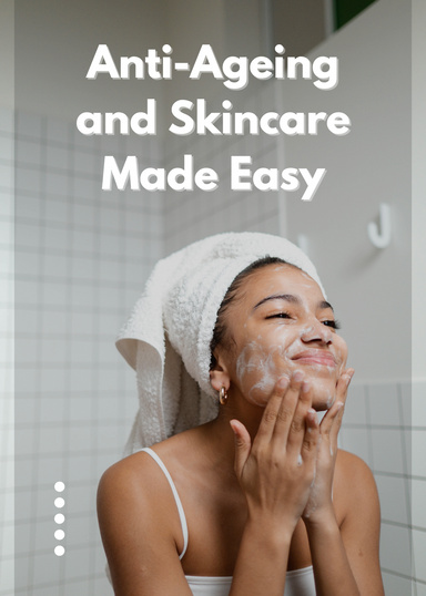 Anti-Ageing and Skincare Made Easy