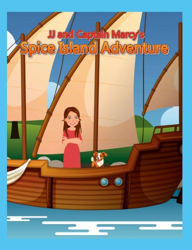 JJ and Captain Marcy's Spice Island Adventure