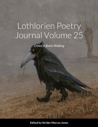 Click IMAGE to Buy Lothlorien Poetry Journal Volume 25 - Crows in Boots Walking