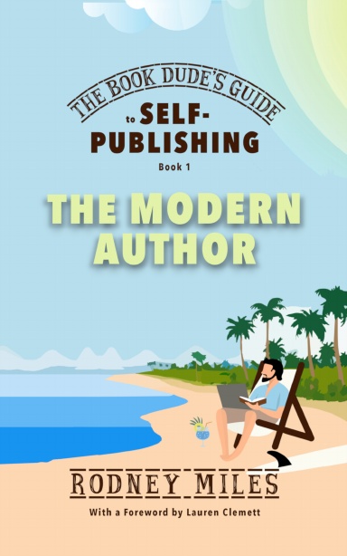 The Book Dude's Guide to Self-Publishing, Book 1: The Modern Author