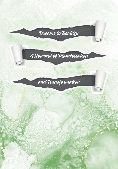 Dreams to Reality: A Journal of Manifestation and Transformation
