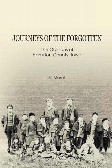 Journeys of the Forgotten: The Orphans of Hamilton County, Iowa