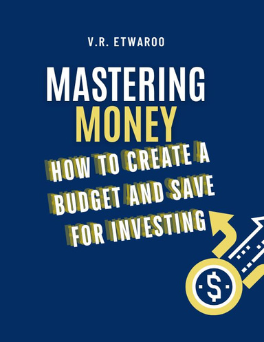 Managing Money: How to Create a Budget and Save for Investing