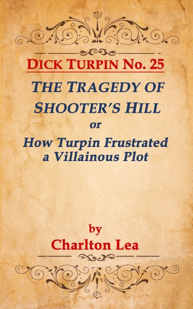 DICK TURPIN No. 25 THE TRAGEDY OF SHOOTER'S HILL, or How Turpin Frustrated a Villainous Plot