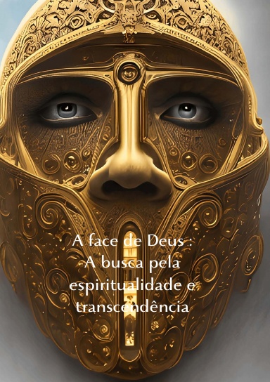 A face de Deus : A busca pela espiritualidade e transcendência