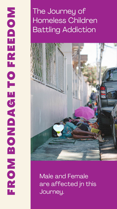 From Bondage to Freedom The Journey of Homeless Children Battling Addiction
