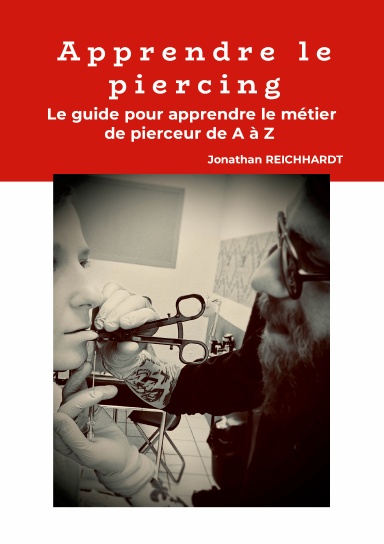 Apprendre le piercing : Le guide pour apprendre le métier de pierceur de A à Z