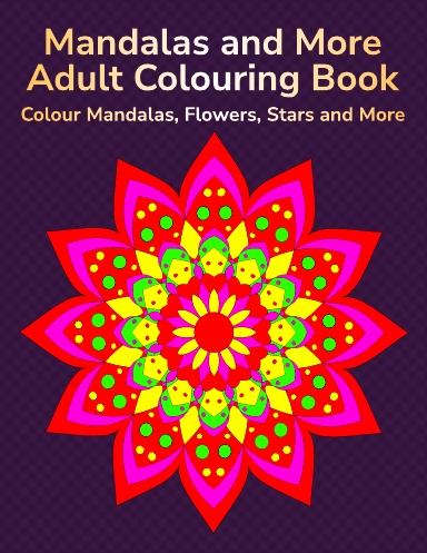 Mandalas and More Adult Colouring Book