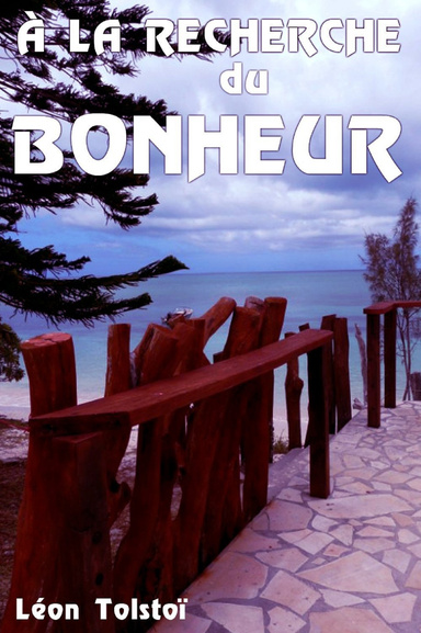 À la recherche du bonheur (Edition Intégrale - Version Entièrement Illustrée)