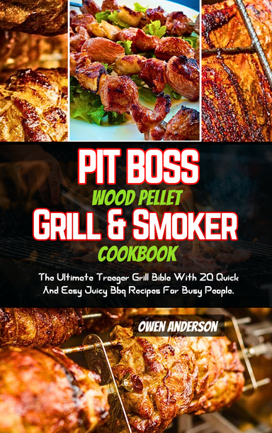 Pit Boss Wood Pellet Grill & Smoker Cookbook.