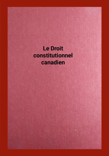 Le Droit constitutionnel canadien