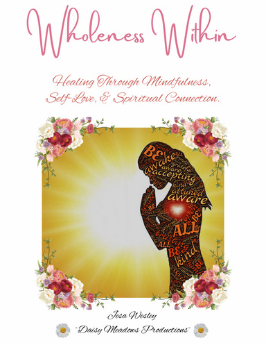 Wholeness Within: Healing Through Mindfulness, Self-Love & Spiritual Connection