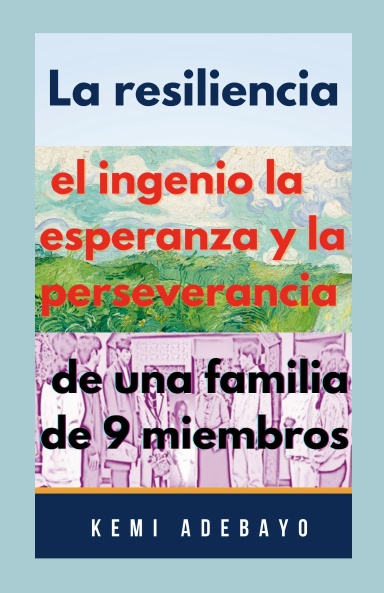 La resiliencia el ingenio la esperanza y la perseverancia de una familia de 9 miembros