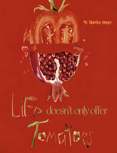 Life doesn’t only offer tomatoes