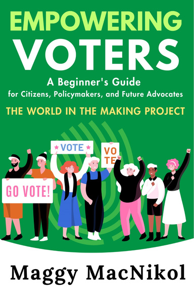 Empowering Voters A Beginner’s Guide for Citizens, Policymakers and Future Advocates