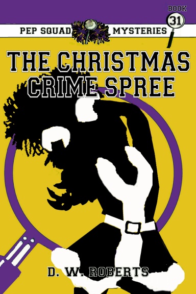 Pep Squad Mysteries Book 31: The Christmas Crime Spree