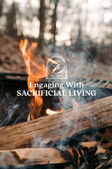 Engaging with Sacrificial Living