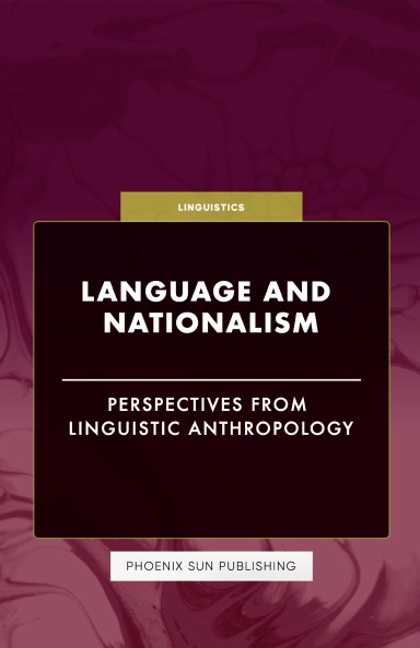 Language and Nationalism - Perspectives from Linguistic Anthropology