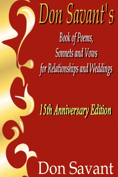 Don Savant's Book of Poems, Sonnets and Vows for Relationships and Weddings 15th Anniversary Edition