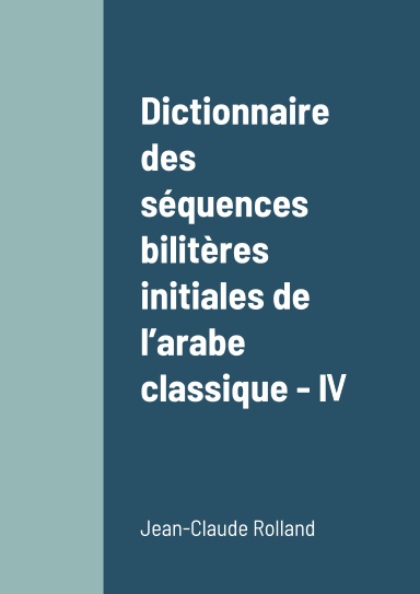Dictionnaire des séquences bilitères initiales de l’arabe classique - IV
