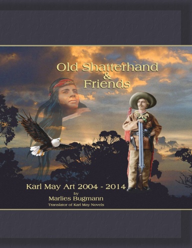 Old Shatterhand and Friends: Karl May Art 2004 - 2017
