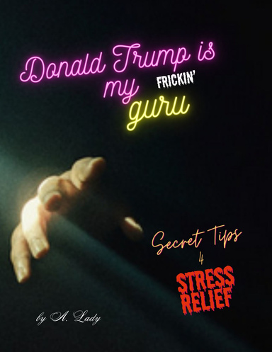 Donald Trump is My Frickin' Guru