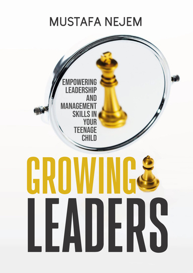 Growing Leaders: Empowering Leadership and Management Skills in Your Teenage Child