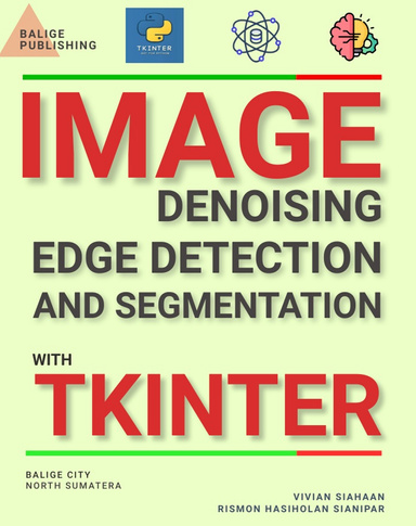 IMAGE DENOISING, EDGE DETECTION, AND SEGMENTATION WITH TKINTER
