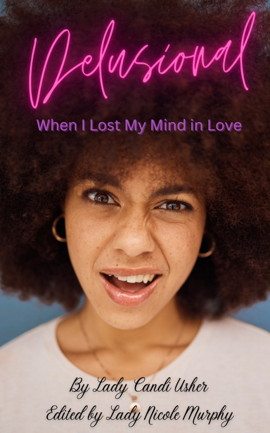 Delusional: When I Lost My Mind in Love