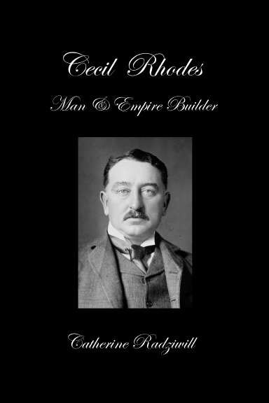 Cecil Rhodes: Man And Empire Maker