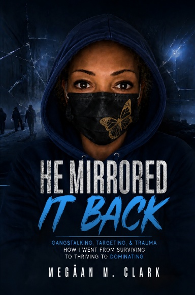 He Mirrored It Back: Gangstalking, Targeting, and Trauma