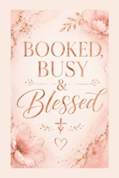 Booked, Busy & Blessed