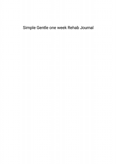 Simple one week Rehab journal