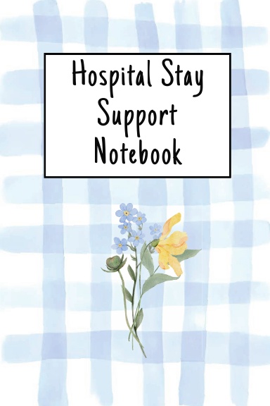 Hospital Stay Support Notebook