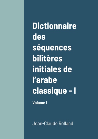 Dictionnaire des séquences bilitères initiales de l’arabe classique - I