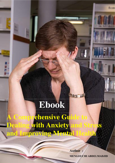 A Comprehensive Guide to Dealing with Anxiety and Stress and Improving Mental Health
