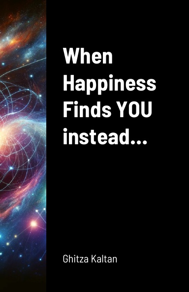 When Happiness Finds YOU instead…