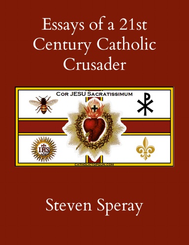 Essays of a 21st Century Catholic Crusader