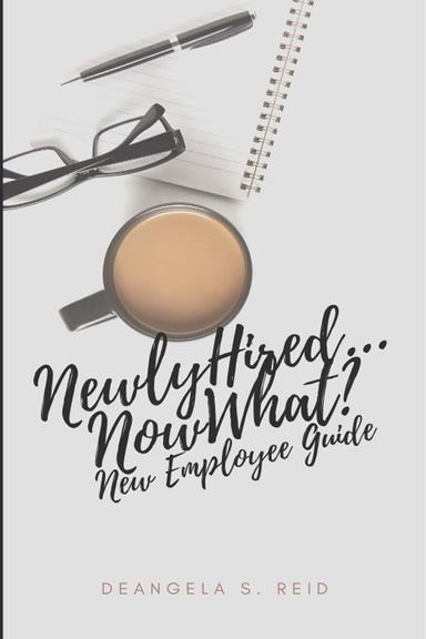 Newly Hired...Now What?