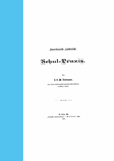 Fathers of Lutheran Orthodoxy: Amerikanisch-Lutherische Schul-Praxis