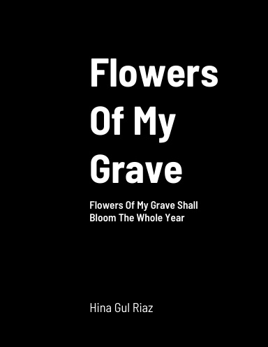 Flowers Of My Grave