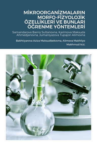 MİKROORGANİZMALARIN MORFO-FİZYOLOJİK ÖZELLİKLERİ VE BUNLARI ÖĞRENME YÖNTEMLERİ