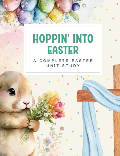 Hoppin' into Easter - A Complete Easter Unit Study