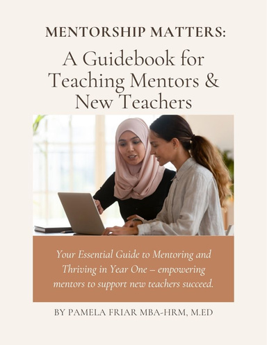 Mentorship Matters: A Guidebook for Teaching Mentors and New Teachers